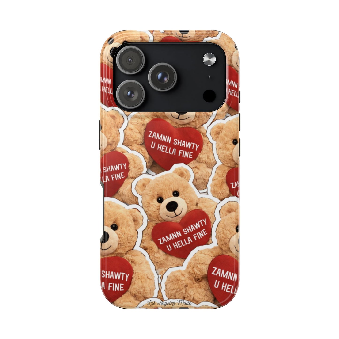 Los Angelez Made x Teddy "Zamnn Shawty U Hella Fine" Tough Phone Case