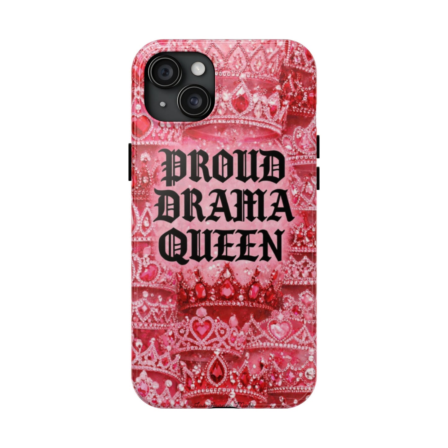 Los Angelez Made x Proud Drama Queen Tough Phone Case