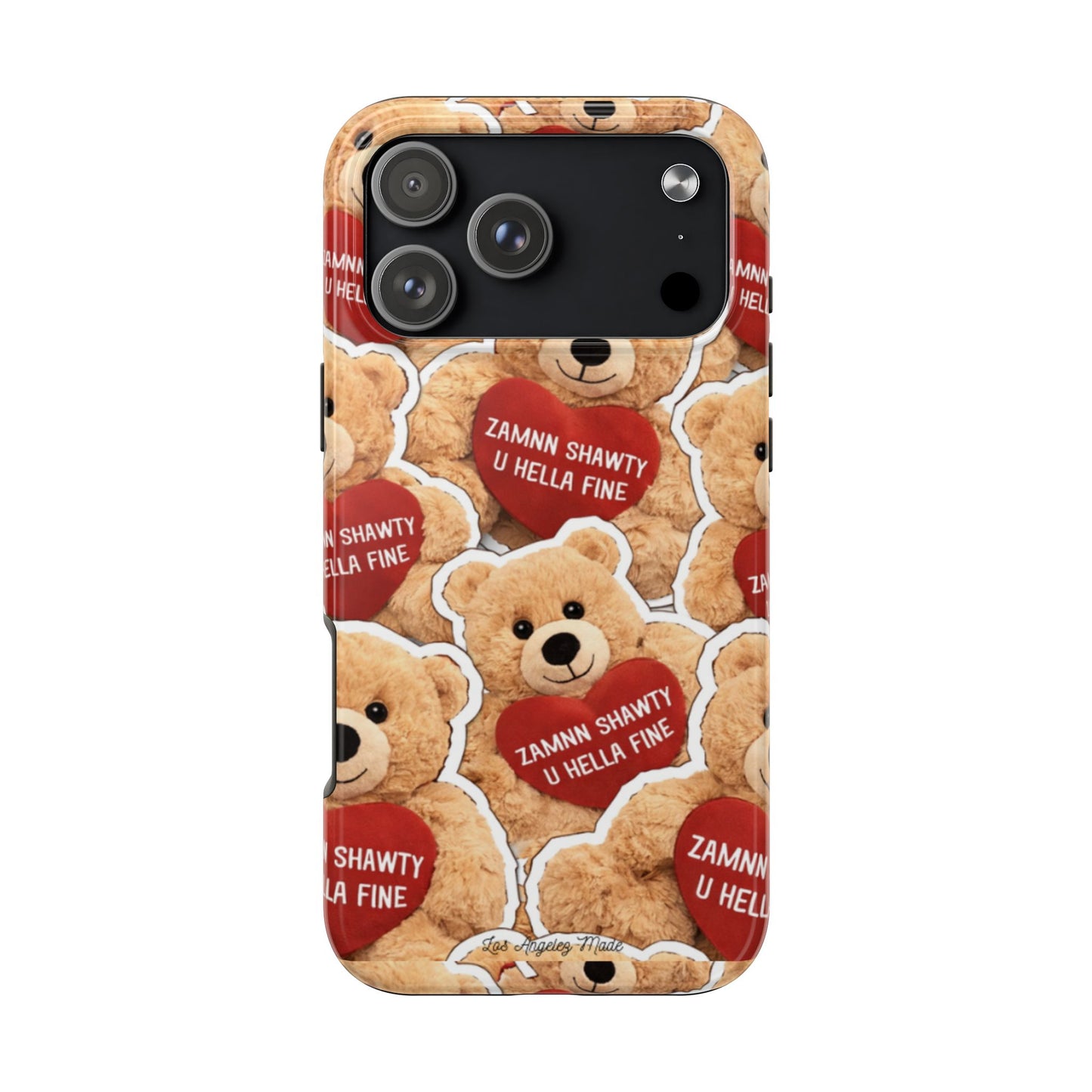 Los Angelez Made x Teddy "Zamnn Shawty U Hella Fine" Tough Phone Case