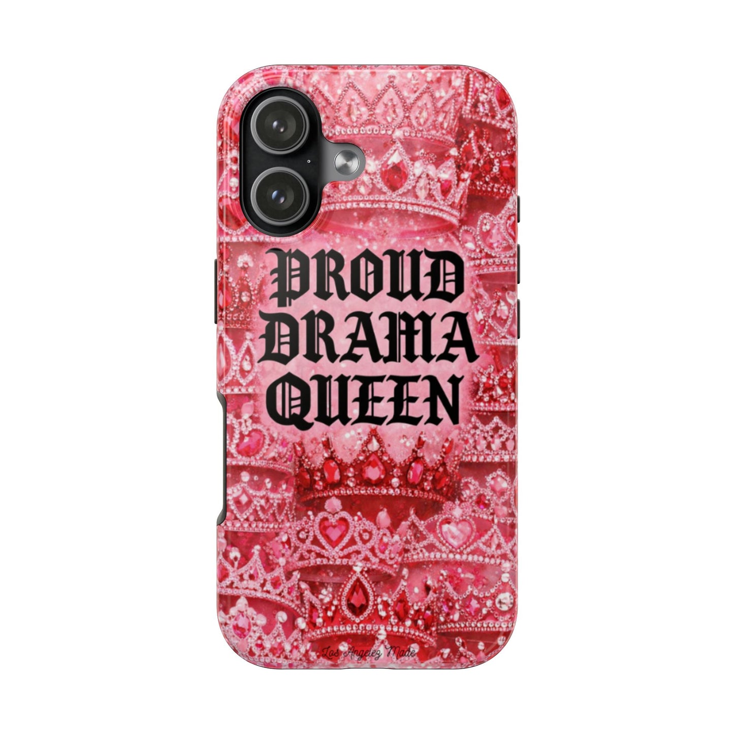 Los Angelez Made x Proud Drama Queen Tough Phone Case