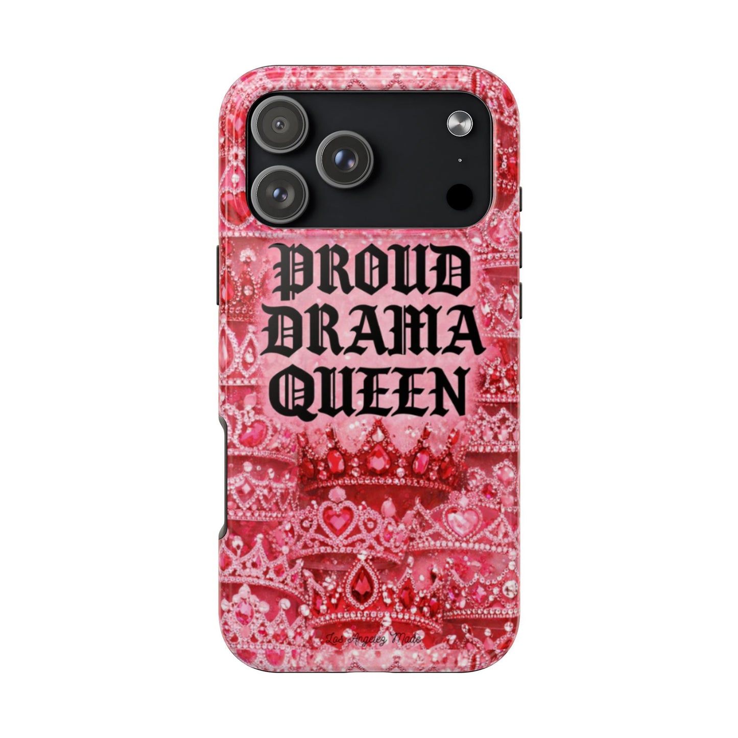 Los Angelez Made x Proud Drama Queen Tough Phone Case