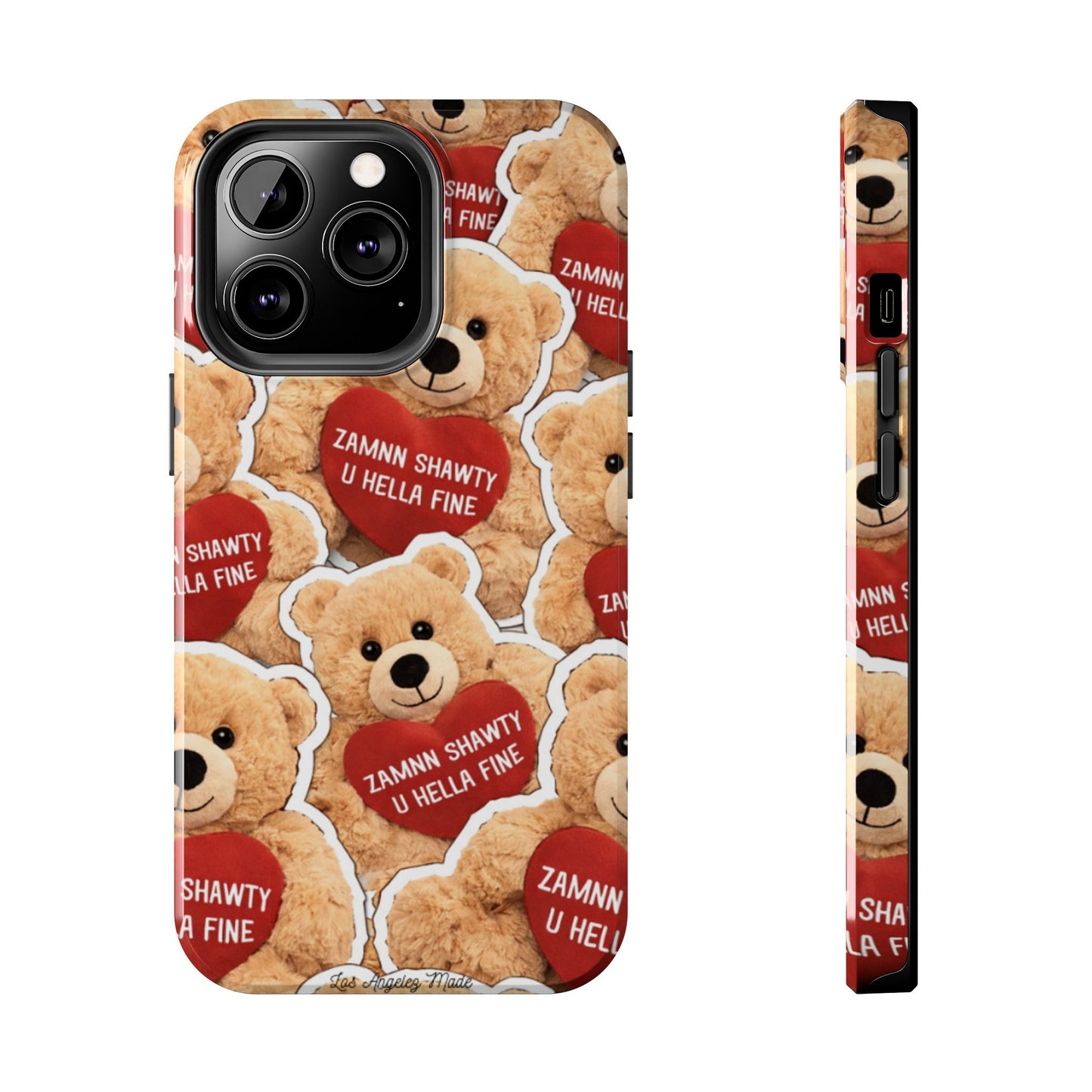 Los Angelez Made x Teddy "Zamnn Shawty U Hella Fine" Tough Phone Case