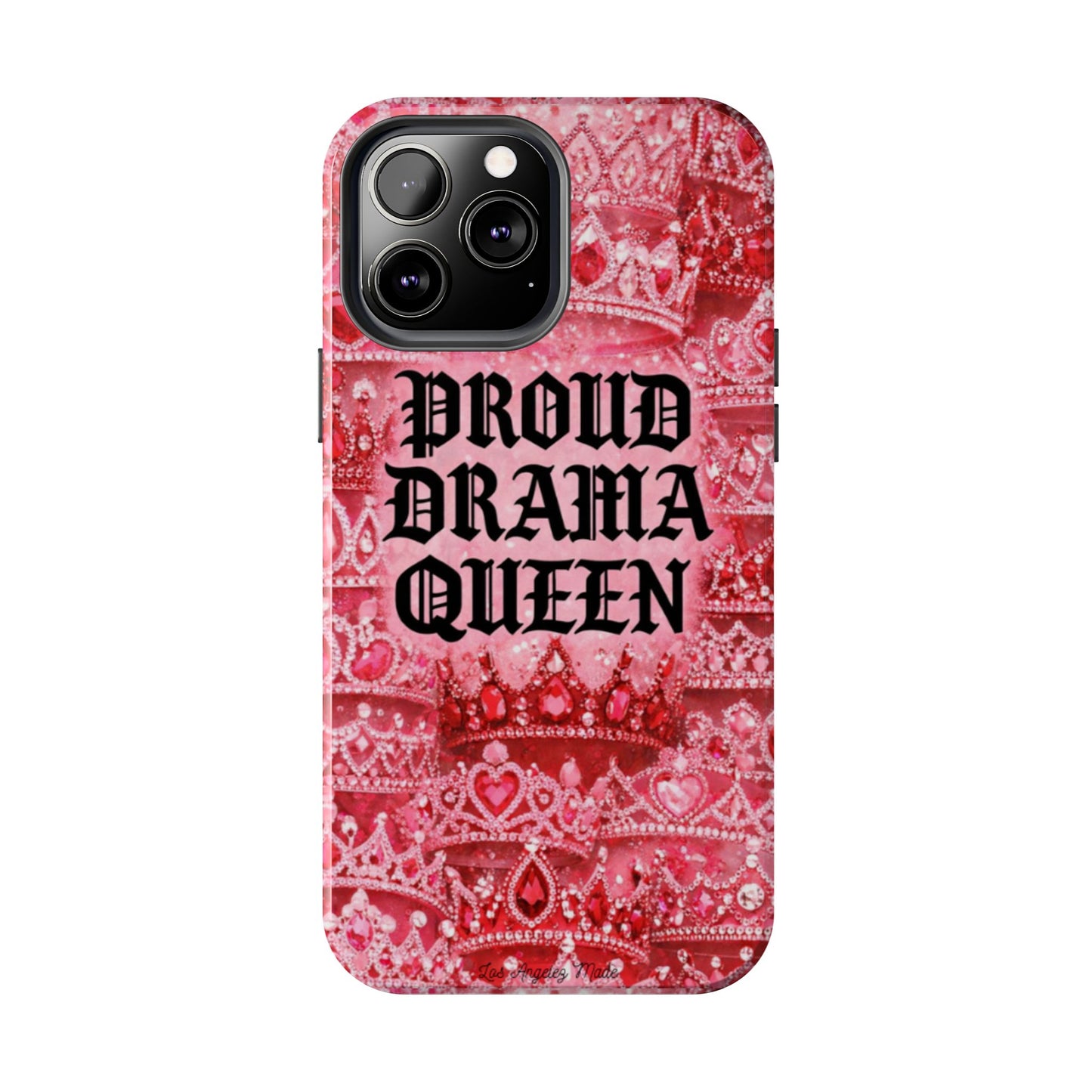 Los Angelez Made x Proud Drama Queen Tough Phone Case