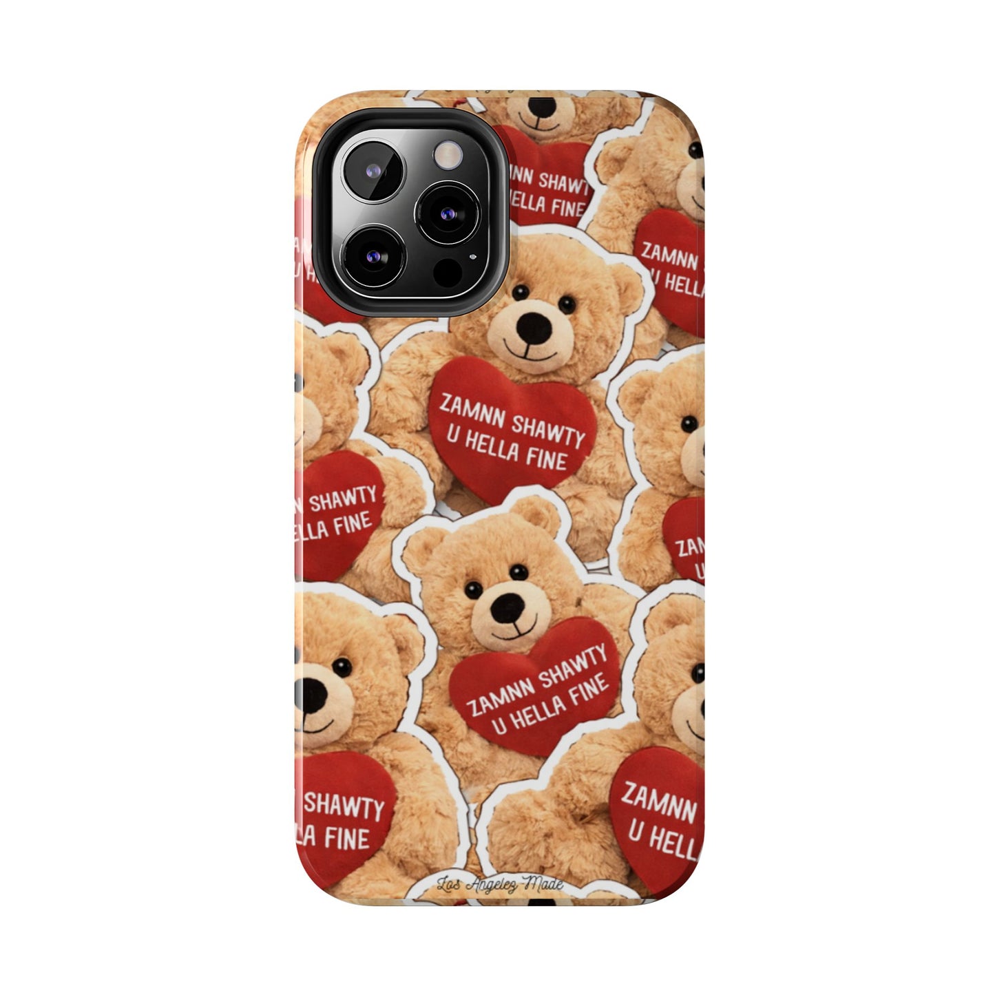 Los Angelez Made x Teddy "Zamnn Shawty U Hella Fine" Tough Phone Case